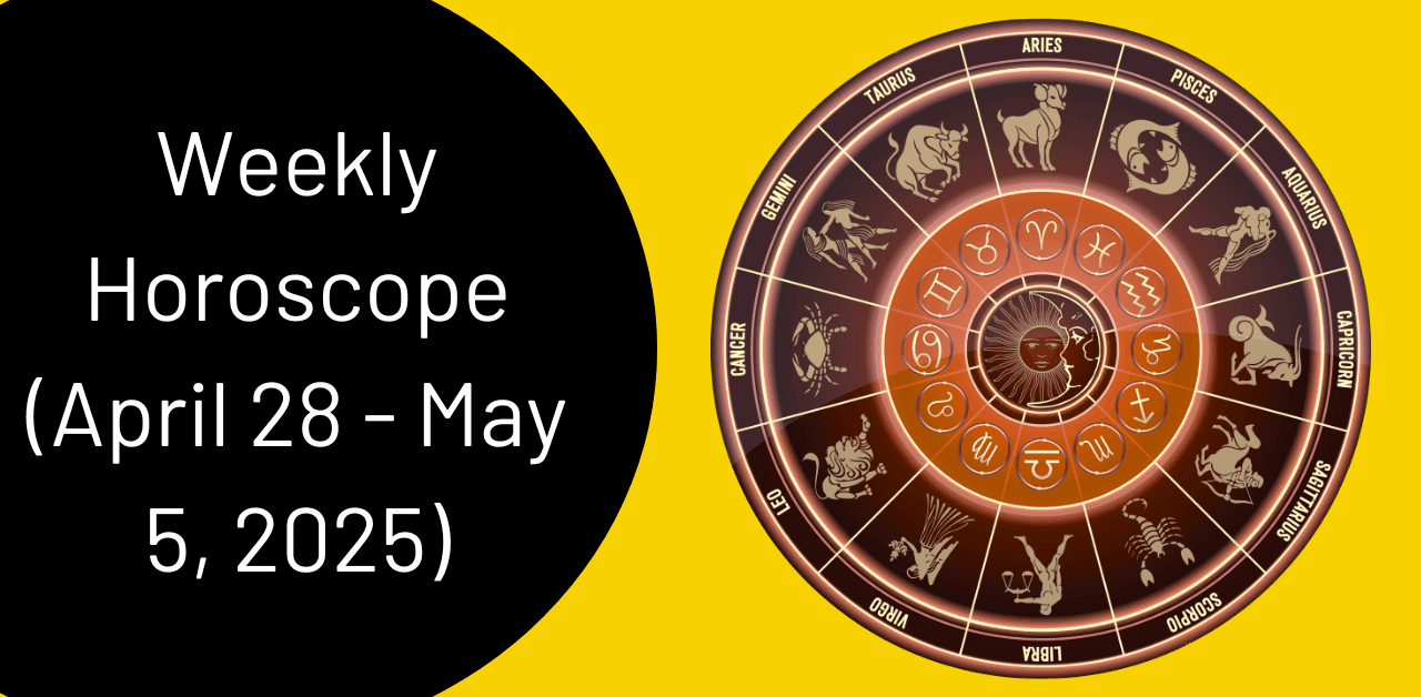 Weekly Horoscope April 28 - May 5