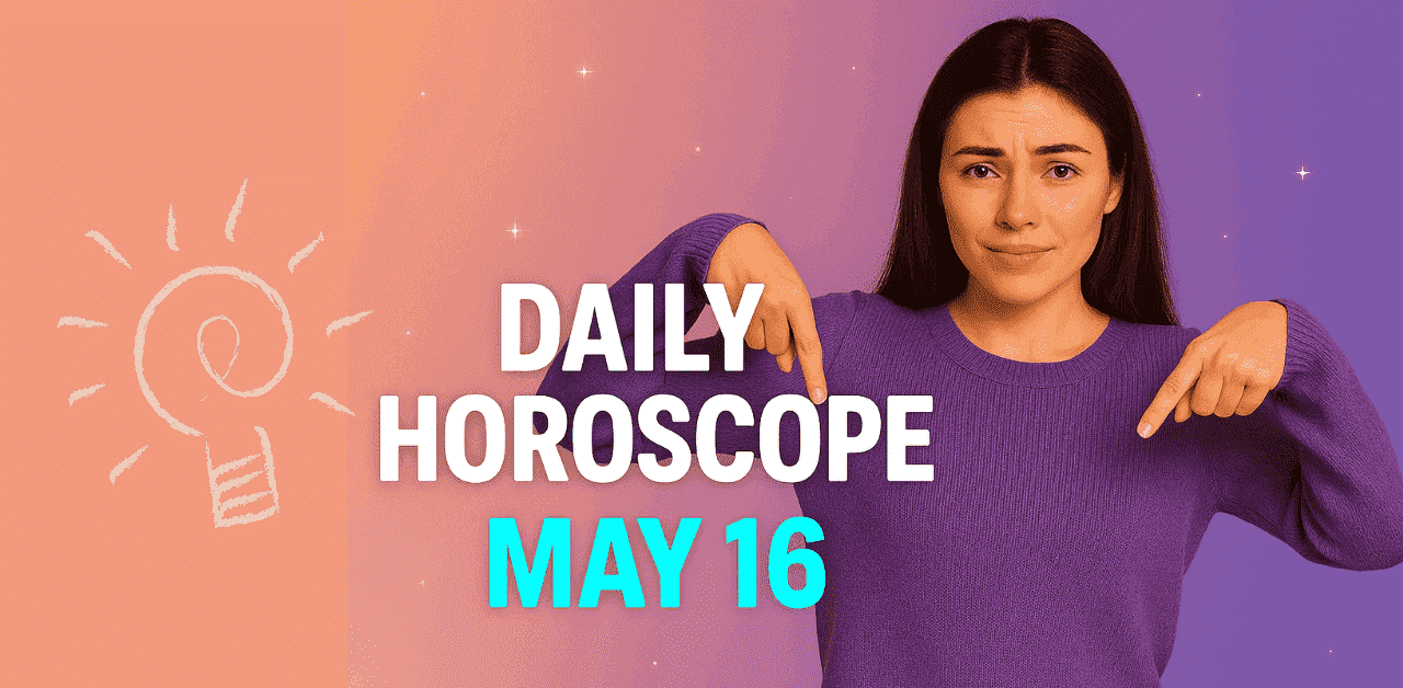 Daily Horoscope May 16