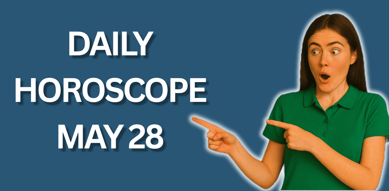Daily Horoscope May 28