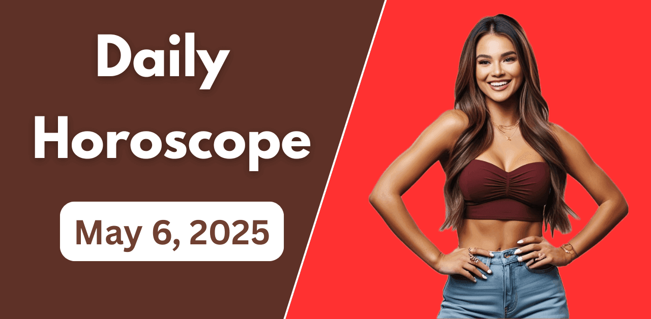 Daily Horoscope May 6