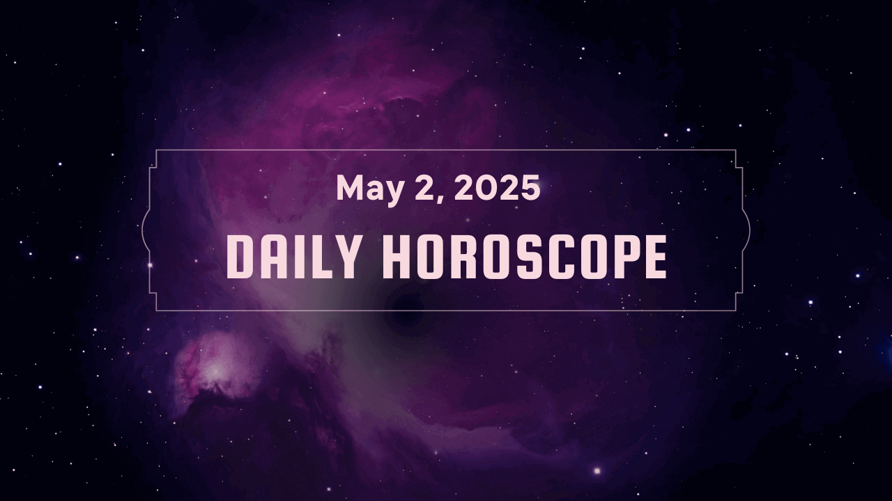 Daily Horoscope May 2, 2025