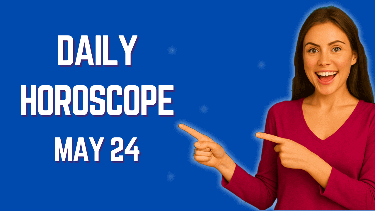Daily Horoscope May 24