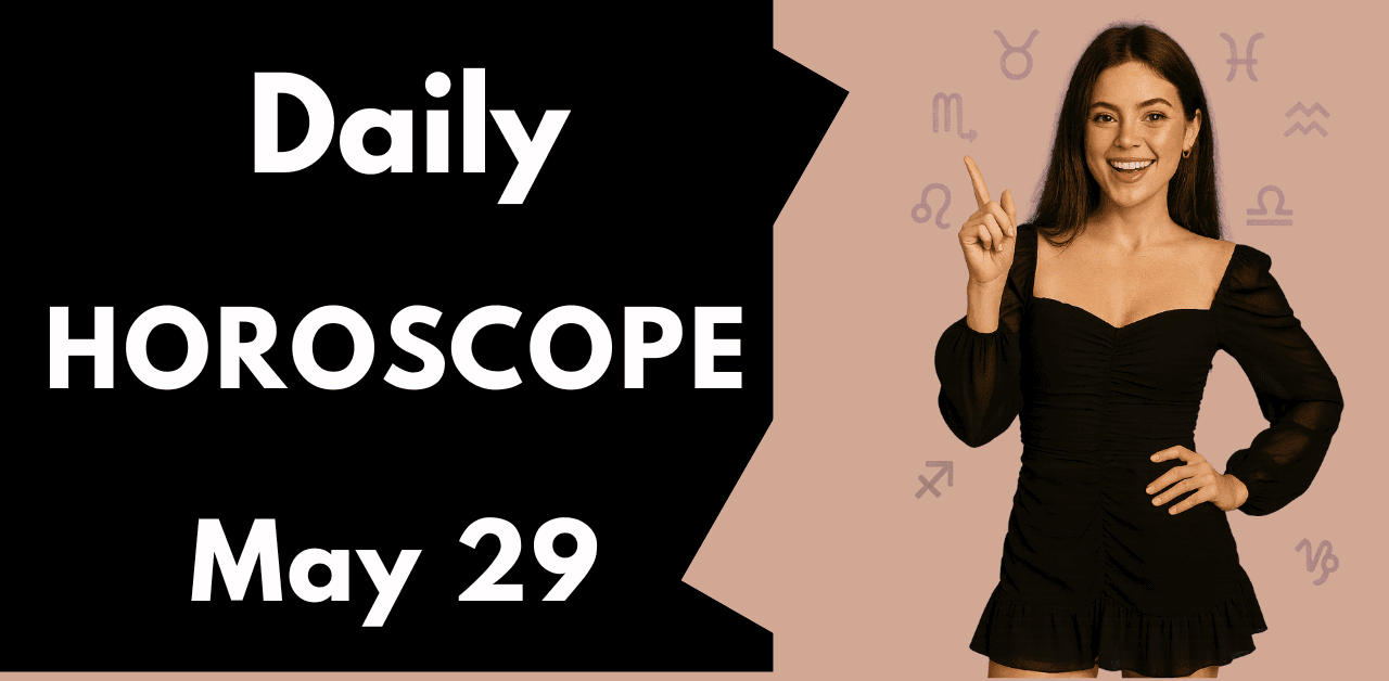 Daily Horoscope May 29