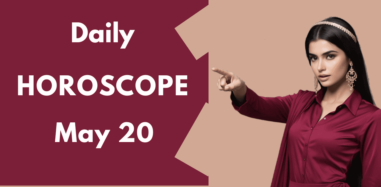 Daily Horoscope May 20