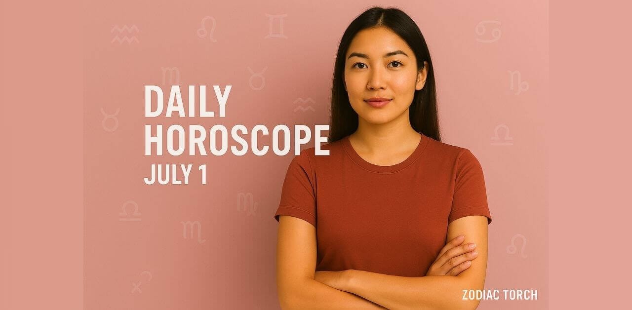 Daily Horoscope July 1 2025