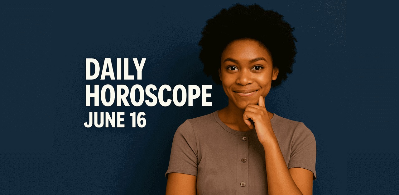 Daily Horoscope June 16