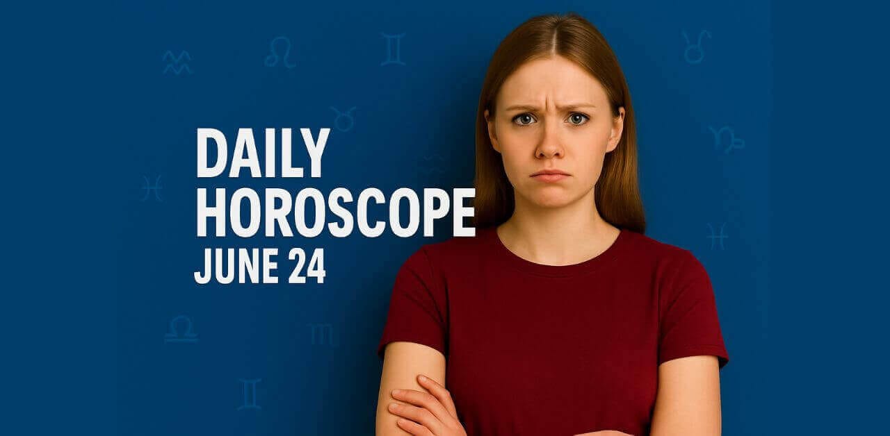 Daily Horoscope June 24