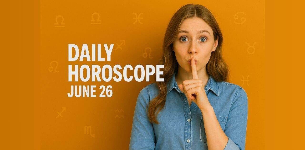 Daily Horoscope June 26