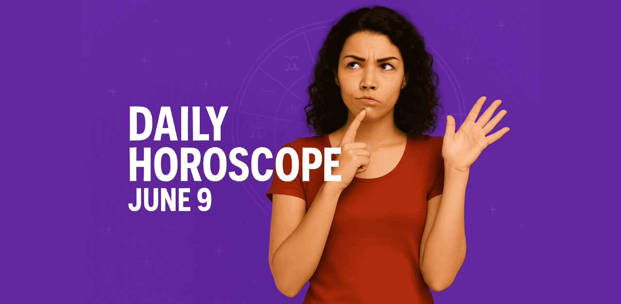 Daily Horoscope June 9