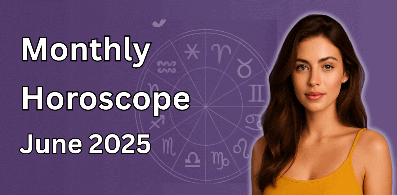 Monthly Horoscope June 2025