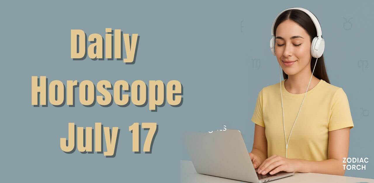 Daily Horoscope July 17 2025