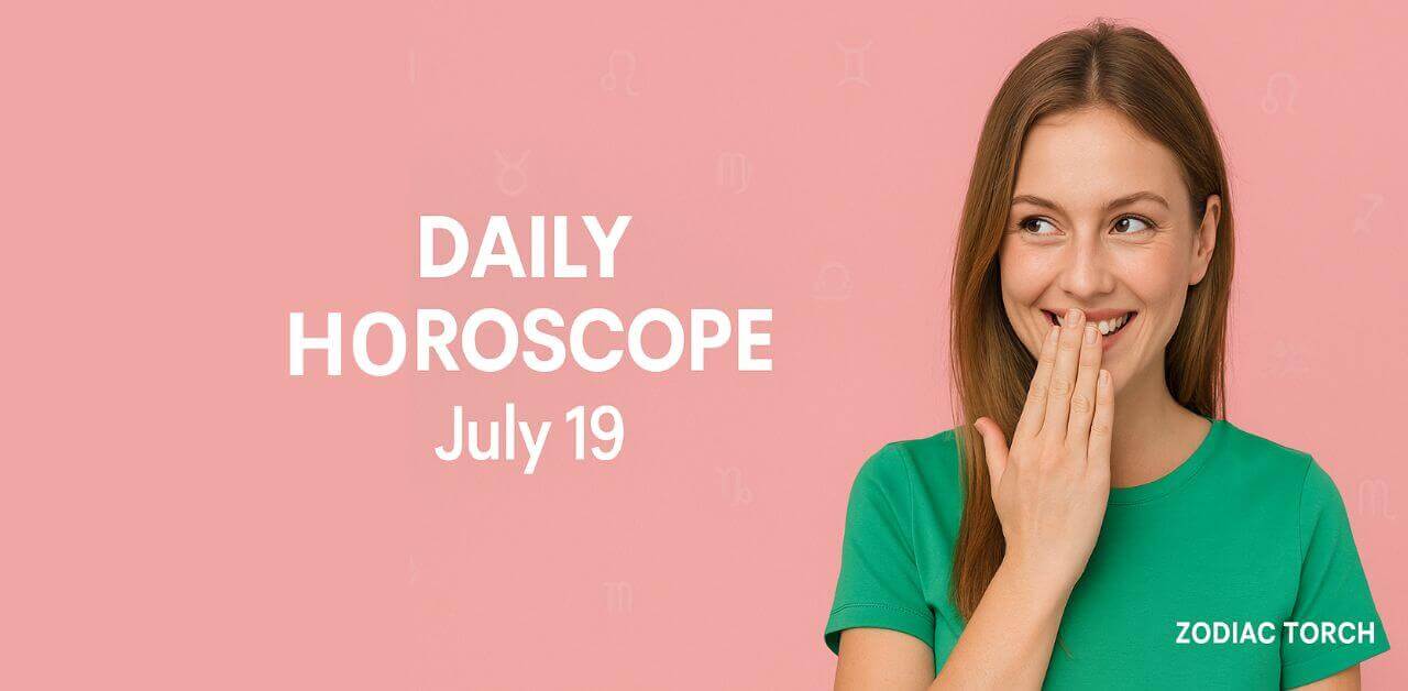 Daily Horoscope July 19 2025