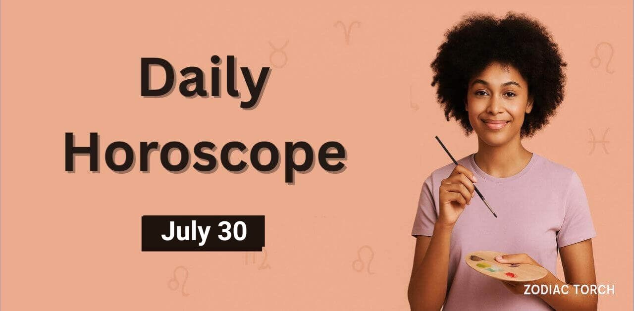 Daily Horoscope July 30