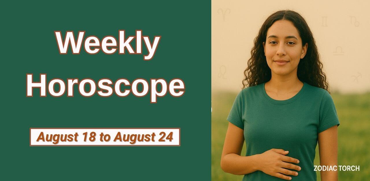 Weekly Horoscope for August 18 to August 24